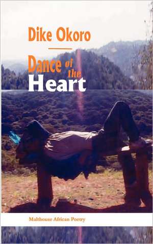 Dance of the Heart de Dike Okoro