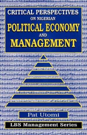 Critical Perspectives on Nigerian Political Economy and Management de Pat Utomi