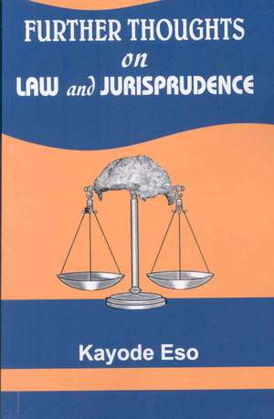 Further Thoughts on Law and Jurisprudence de Justice Kayode Eso