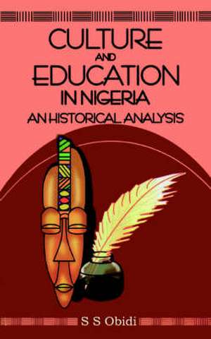 Culture and Education in Nigeria: An Historical Analysis de Samuel Obidi