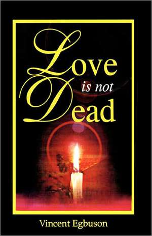 Love Is Not Dead de Vincent Egbuson