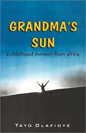 Grandma's Sun. a Childhood Memory de Tayo Olafioye