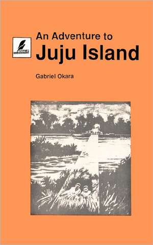 An Adventure to Juju Island de Gabriel Okara