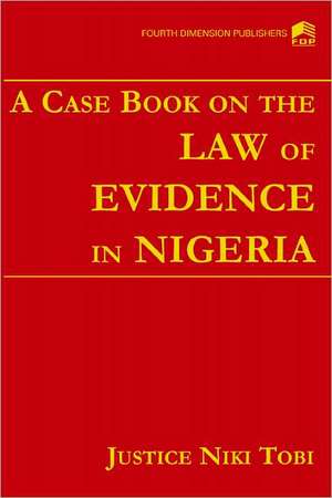 A Case Book on Law the of Evidence in Nigeria de Niki Tobi