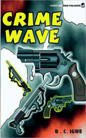 Crime Wave de B. C. Igwe