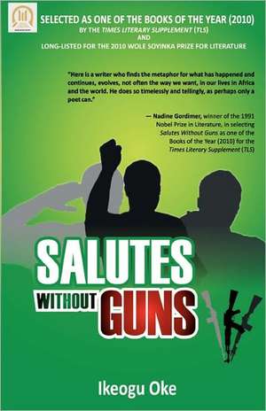 Salutes Without Guns: An Essential Guide for Students and Their Parents de Ikeogu Oke