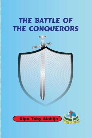 The Battle of the Conquerors de Dipo Toby Alakija