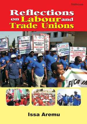 Reflections on Labour and Trade Unions de Issa Aremu