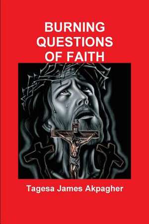 Burning Questions of Faith