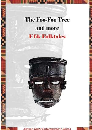 The Foo-Foo Tree and more Efik Folktales de Rotimi Ogunjobi