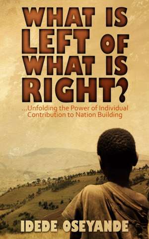 What is Left Of What Is Right? de Oseyande Idede