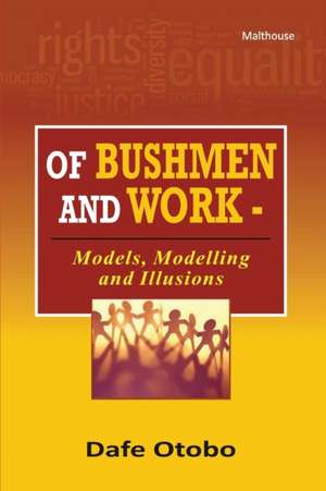 Of Bushmen and Work de Dafe Otobo