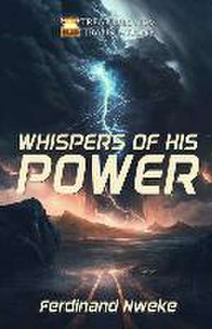 Whispers of His Power de Ferdinand Nweke