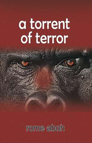 A Torrent of Terror de Rome Aboh