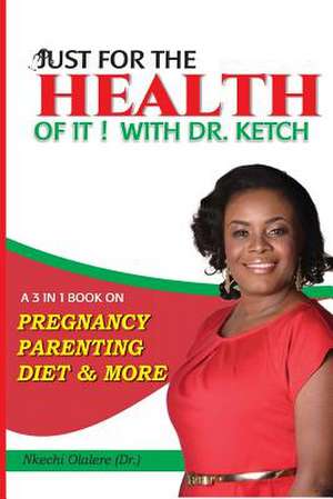 Just for the Health of It with Dr Ketch de Olalere, Dr Nkechi