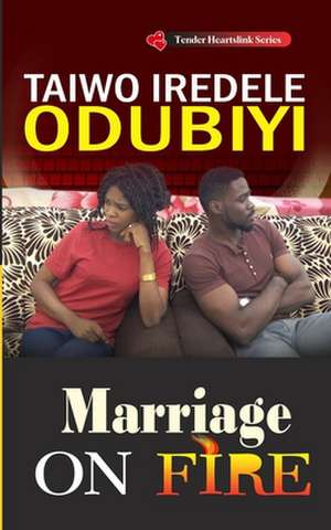 Marriage on Fire de Taiwo Iredele Odubiyi