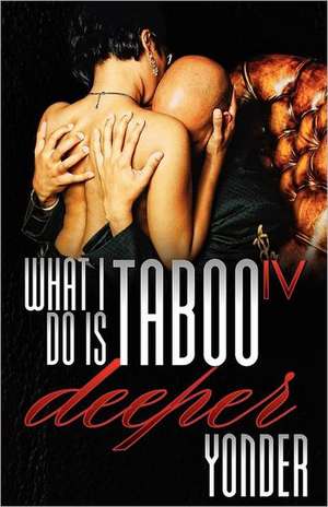 What I Do Is Taboo IV de Yonder