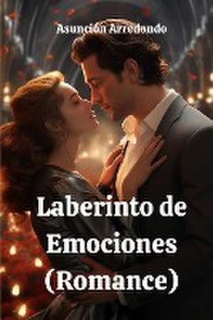 Laberinto de Emociones(Romance) de Asunción Arredondo