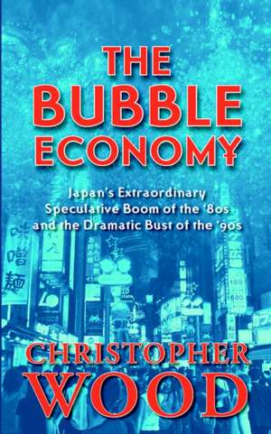 The Bubble Economy de Christopher Wood