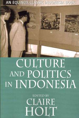 Culture and Politics in Indonesia de Claire Holt