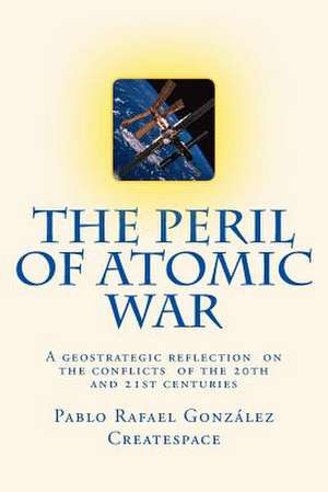 The Peril of Atomic War de Pablo Rafael Gonzalez