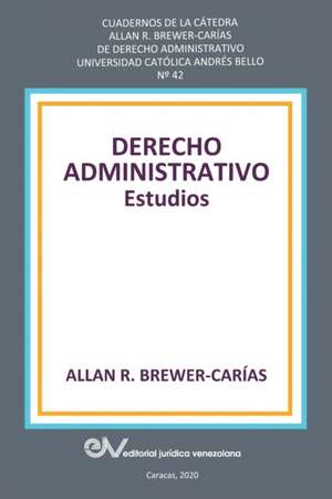 DERECHO ADMINISTRATIVO. Estudios de Allan R. Brewer-Carias