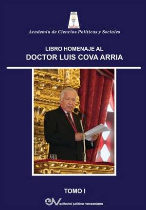 LIBRO HOMENAJE AL DR. LUIS COVA ARRIA, TOMO I de Rafael Badell Madrid