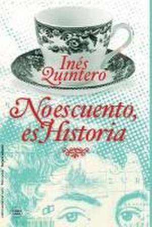 No es cuento, es Historia de Inés Quintero