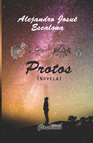 Protos: Novela de Alejandro Josué Escalona