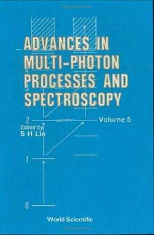 Advances in Multi-Photon Processes and Spectroscopy, Volume 5 de Edward R Grant