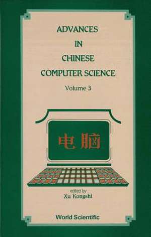 Advances in Chinese Computer Science, Volume 3 de Kongshi Xu