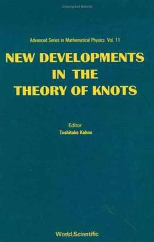 New Developments in the Theory of Knots de Toshitake Kohno