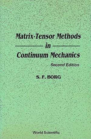 Matrix-Tensor Methods in Continuum Mechanics (Revised 2nd Printing) de Sidney F. Borg