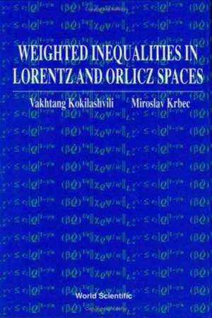 Weighted Inequalities in Lorentz and Orlicz Spaces de Vakhtang Kokilashvili