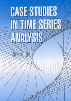Case Studies in Time Series Analysis de Zhongjie Xie