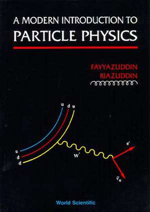 A Modern Introduction to Particle Physics de Fayyazuddin