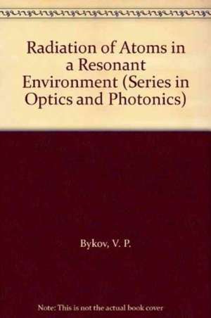 Radiation of Atoms in a Resonant Environment de V P Bykov