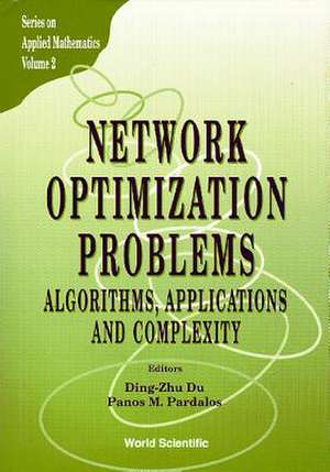 Network Optimization Problems: Algorithms, Applications and Complexity de Ding-Zhu Du