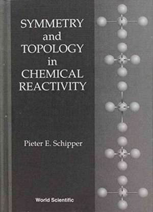 Symmetry and Topology in Chemical Reactivity de Pieter E Schipper