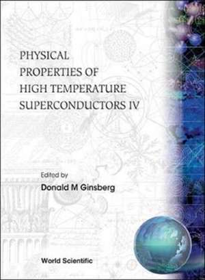 Physical Properties of High Temperature Superconductors IV de Donald M Ginsberg