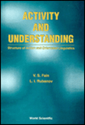 Activity and Understanding: Structure of Action and Orientated Linguistics de V. S. Fain