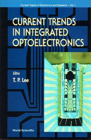 Current Trends in Integrated Optoelectronics de Tien Pei Lee