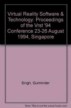 Virtual Reality Software and Technology - Proceedings of the Vrst '94 Conference de Daniel Thalmann