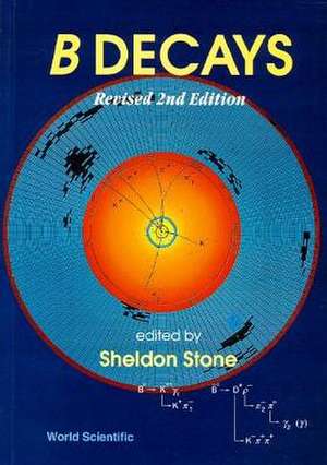 B Decays (Revised 2nd Edition) de Sheldon Stone