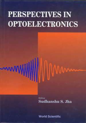 Perspectives in Optoelectronics de Jha