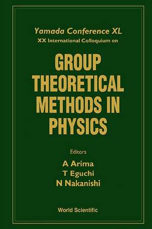 Group Theoretical Methods in Physics - Proceedings of the Yamada Conference XL and XX International Colloquium de Tohru Eguchi