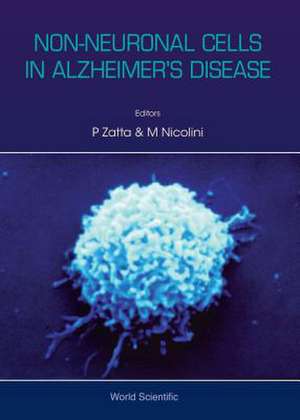 Non-Neuronal Cells in Alzheimer's Disease de Paolo Zatta