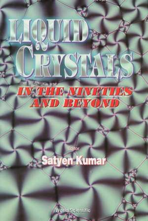 Liquid Crystals in the Nineties and Beyond de Satyen Kumar