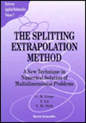 Splitting Extrapolation Method, The: A New Technique in Numerical Solution of Multidimensional Prob de C. B. Liem