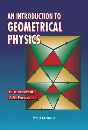 Introduction To Geometrical Physics, An de Pereira Jose Geraldo